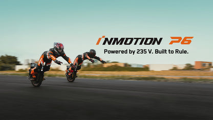 INMOTION P6： Powered by 235V. Built to Rule.