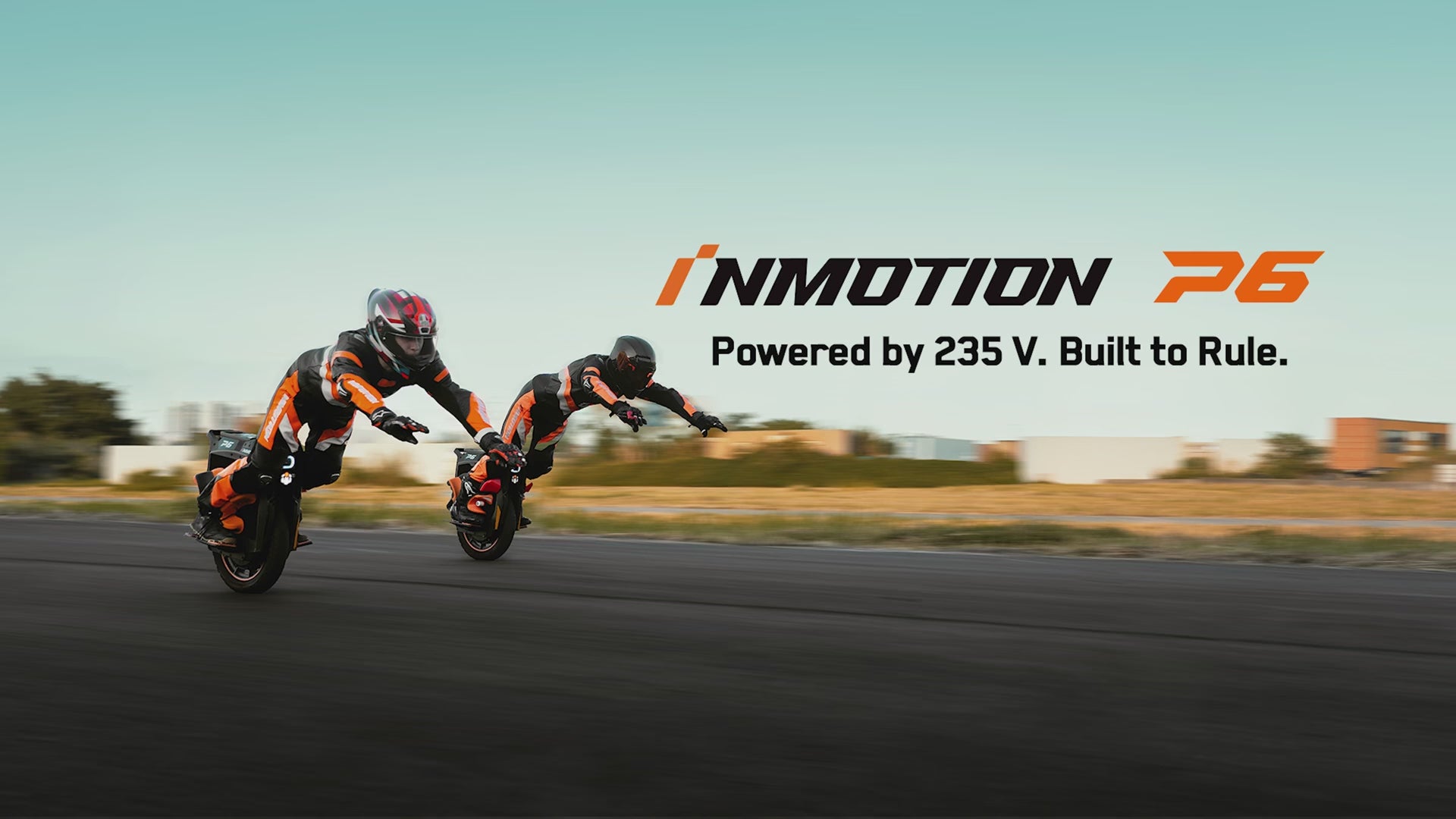 INMOTION P6： Powered by 235V. Built to Rule.